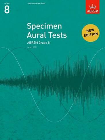 Specimen Aural Tests, Grade 8: new edition from 2011 (Specimen Aural Tests (ABRSM))