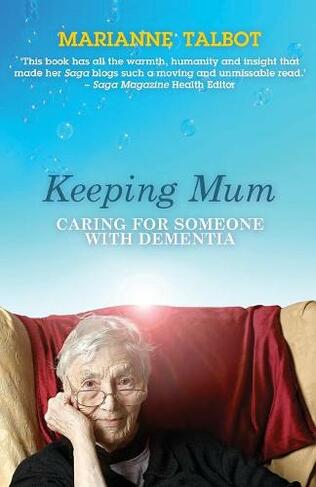 Keeping Mum: Caring for Someone with Dementia