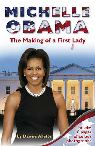Michelle Obama: The Making of a First Lady