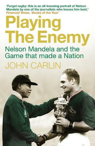 Playing the Enemy: Nelson Mandela and the Game That Made a Nation (Tie-In - (Now filmed as Invictus))