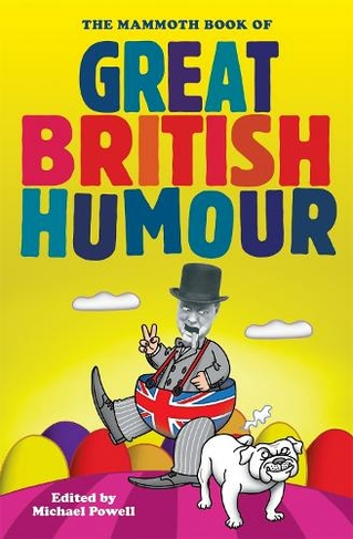 The Mammoth Book of Great British Humour: (Mammoth Books)