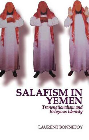Salafism in Yemen: Transnationalism and Religious Identity (Abridged edition)