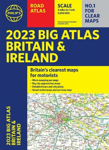 2023 Philip's Big Road Atlas Britain and Ireland: (A3 Paperback) (Philip's Road Atlases)