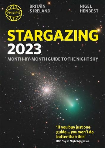 Philip's Stargazing 2023 Month-by-Month Guide to the Night Sky Britain & Ireland: (Philip's Stargazing)
