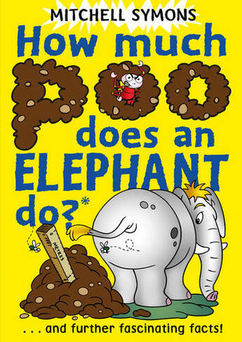 How Much Poo Does an Elephant Do?: (Mitchell Symons' Trivia Books)