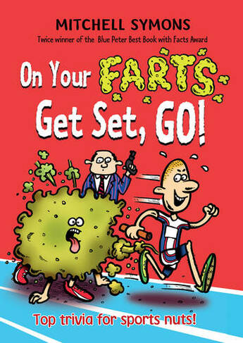 On Your Farts, Get Set, Go!: (Mitchell Symons' Trivia Books)