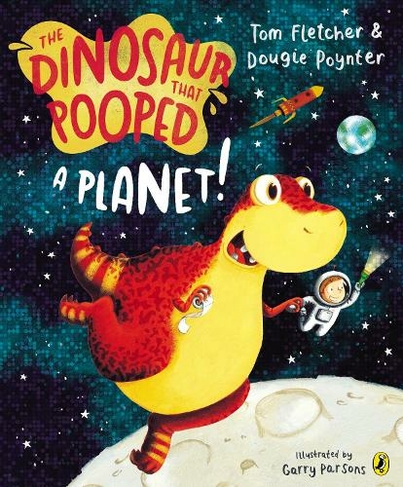 The Dinosaur that Pooped a Planet!: (The Dinosaur That Pooped)