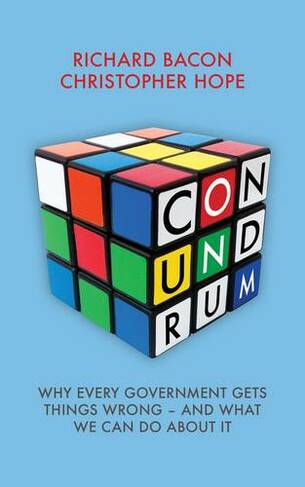 Conundrum: Why Every Government Gets Things Wrong  -  and What We Can Do About it