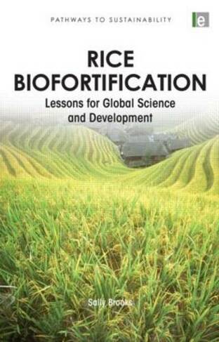 Rice Biofortification: Lessons for Global Science and Development (Pathways to Sustainability)