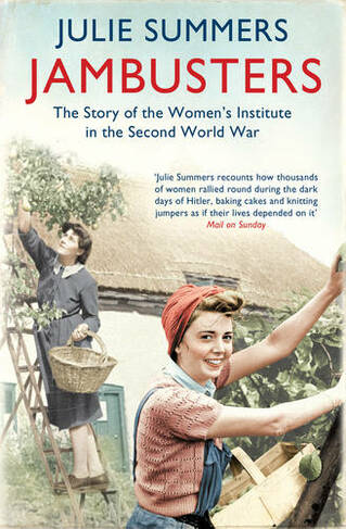 Jambusters: The remarkable story which has inspired the ITV drama Home Fires