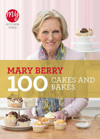 My Kitchen Table: 100 Cakes and Bakes: (My Kitchen)