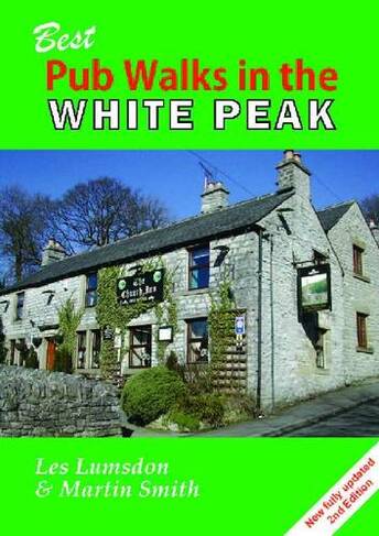 Best Pub Walks in the White Peak: (2nd Revised edition)