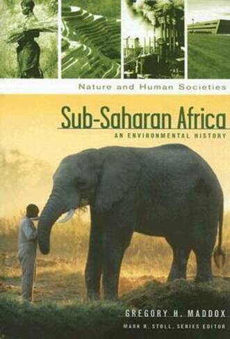 Sub-Saharan Africa: An Environmental History (Nature and Human Societies)