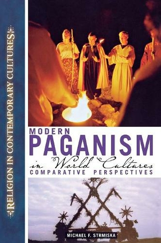 Modern Paganism in World Cultures: Comparative Perspectives (Religion in Contemporary Cultures)
