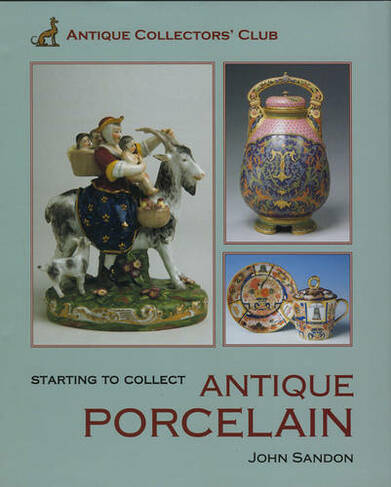 Starting to Collect Antique Porcelain: (Starting to Collect)