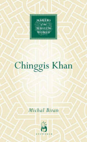 Chinggis Khan: (Makers of the Muslim World)