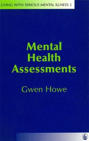 Mental Health Assessments: (Living with Serious Mental Illness)