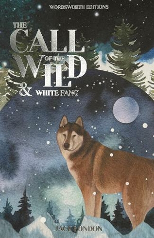 Call of the Wild & White Fang: (Wordsworth Classics)