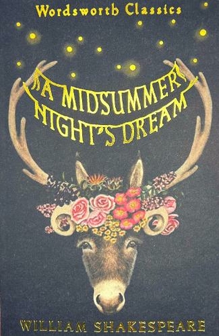 A Midsummer Night's Dream: (Wordsworth Classics Annotated edition)