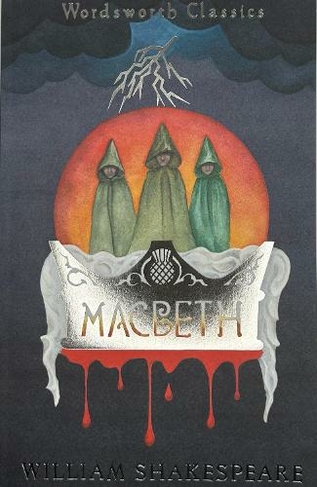 Macbeth: (Wordsworth Classics Annotated edition)