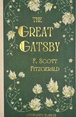 The Great Gatsby: (Wordsworth Classics New edition)