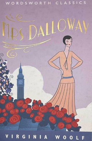 Mrs Dalloway: (Wordsworth Classics New edition)