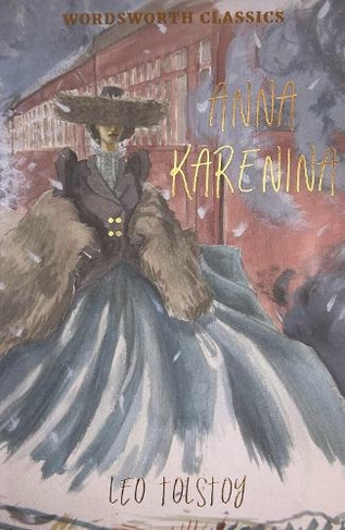 Anna Karenina: (Wordsworth Classics New edition)