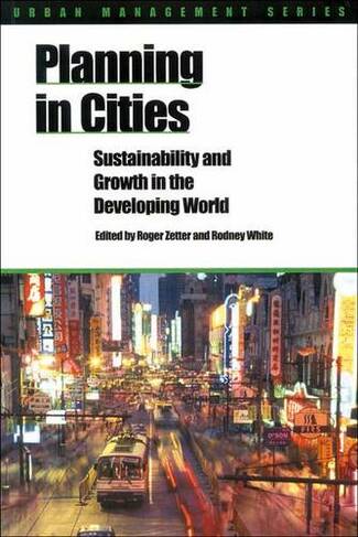 Planning in Cities: Sustainability and growth in the developing world (Urban Management Series)
