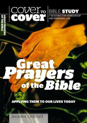 Great Prayers of the Bible: Applying them to our lives today (Cover to Cover Bible Study Guides)