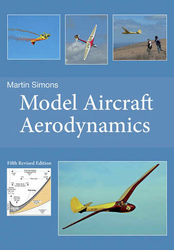 Model Aircraft Aerodynamics: (5th Revised edition)