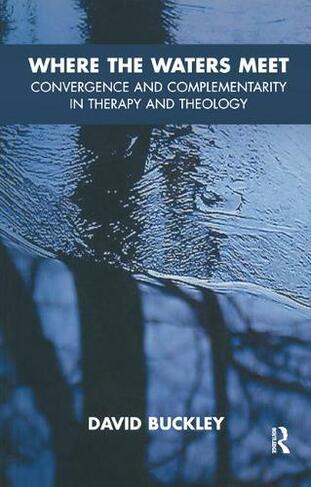 Where the Waters Meet: Convergence and Complementarity in Therapy and Theology