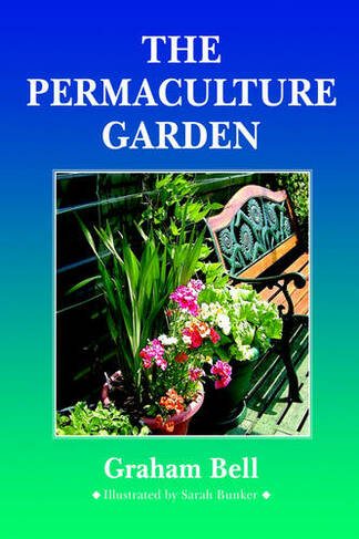 The Permaculture Garden: (2nd Revised edition)