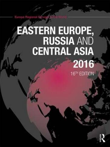 Eastern Europe, Russia and Central Asia 2016: (Eastern Europe, Russia and Central Asia 16th edition)