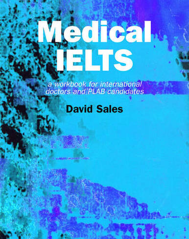 Medical IELTS: A Workbook for International Doctors and PLAB Candidates
