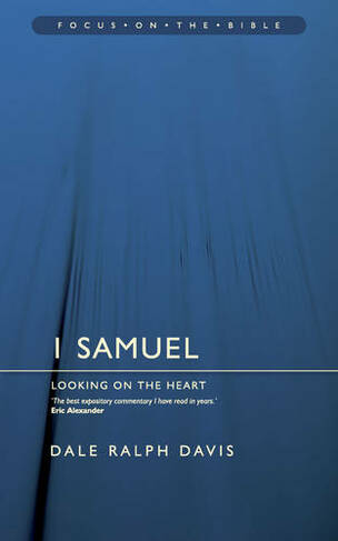 1 Samuel: Looking on the Heart (Focus on the Bible Revised ed.)