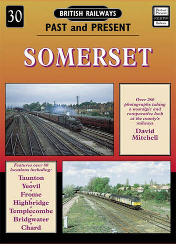 Somerset: (British Railways Past & Present No. 30)