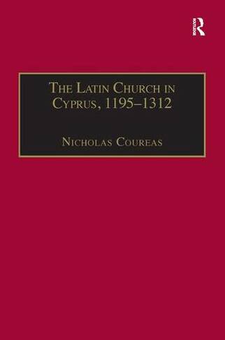 The Latin Church in Cyprus, 1195-1312