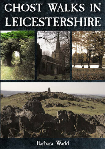 Ghost Walks in Leicestershire: (New ed.)