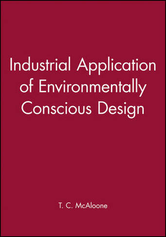 Industrial Application of Environmentally Conscious Design: (Engineering Research Series (REP))