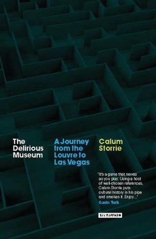 The Delirious Museum: A Journey from the Louvre to Las Vegas