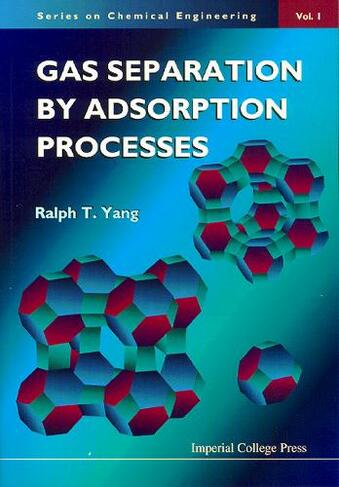 Gas Separation By Adsorption Processes: (Series On Chemical Engineering 1 New edition)