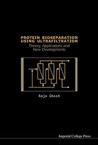 Protein Bioseparation Using Ultrafiltration: Theory, Applications And New Developments