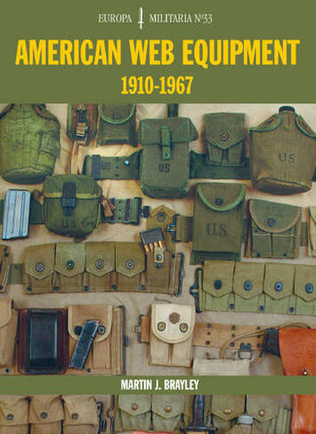 EM33 American Web Equipment 1910-1967: Europa Militaria Series (EM33 Europa Militaria Series)