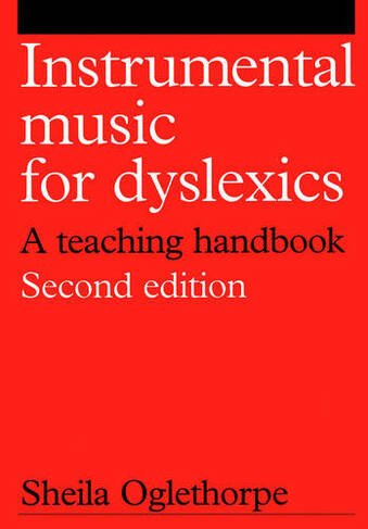 Instrumental Music for Dyslexics: A Teaching Handbook (Dyslexia Series (Whurr) 2nd edition)