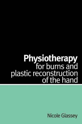 Physiotherapy for Burns and Plastic Reconstruction of the Hand