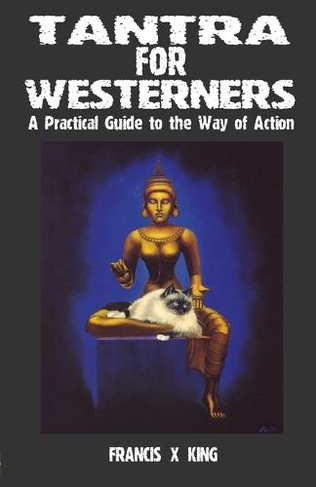 Tantra for Westerners: A Practical Guide to the Way of Action