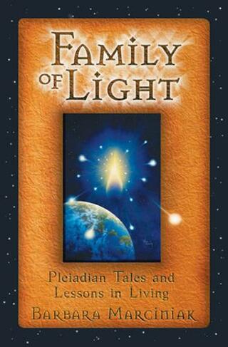 The Family of Light: Pleiadian Tales and Lessons in Living