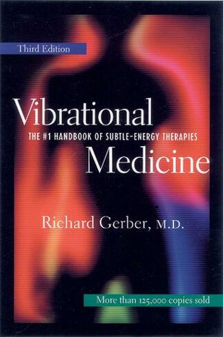 Vibrational Medicine: Revised and Updated 3rd Edition