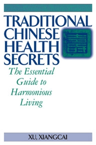 Traditional Chinese Health Secrets: The Essential Guide to Harmonious Living (Practical TCM 2nd edition)