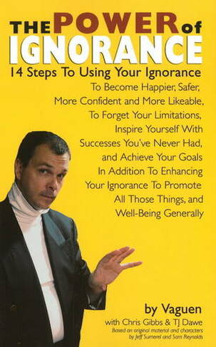 The Power of Ignorance: 14 Steps To Using Your Ignorance